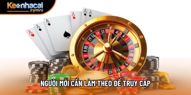 Người mới cần làm theo để truy cập Người mới cần làm theo để truy cập