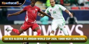 Soi Kèo Algeria Vs Jordan World Cup 2026, 10h00 Ngày 23/06