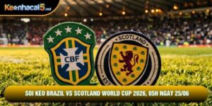Soi Kèo Brazil Vs Scotland World Cup 2026, 05h Ngày 25/06