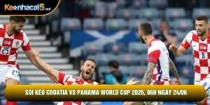 Soi Kèo Croatia Vs Panama World Cup 2026, 06h Ngày 24/06