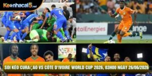 Soi Kèo Curaçao Vs Côte D'ivoire World Cup 2026, 03h00 Ngày 26/06