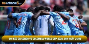 Soi Kèo Dr Congo Vs Colombia World Cup 2026, 09h Ngày 24/06