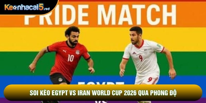 Soi kèo Egypt vs Iran world cup 2026 qua phong độ
