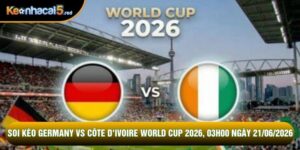 Soi Kèo Germany Vs Côte D'ivoire World Cup 2026, 03h00 Ngày 21/06