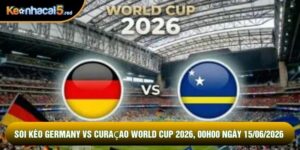 Soi Kèo Germany Vs Curaçao World Cup 2026, 00h00 Ngày 15/06