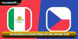 Soi Kèo Mexico Vs Czechia World Cup 2026, 08h Ngày 25/06