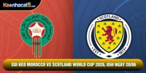 Soi Kèo Morocco Vs Scotland World Cup 2026, 05h Ngày 20/06
