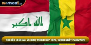 Soi Kèo Senegal Vs Iraq World Cup 2026, 02h00 Ngày 27/06