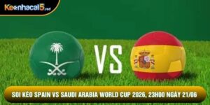 Soi Kèo Spain Vs Saudi Arabia World Cup 2026, 23h00 Ngày 21/06