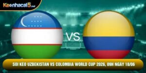 Soi Kèo Uzbekistan Vs Colombia World Cup 2026, 09h Ngày 18/06